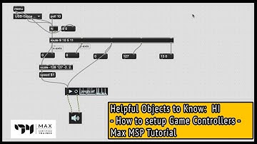 Hi - How to setup Game Controllers - Helpful Objects to know - Max MSP Tutorial