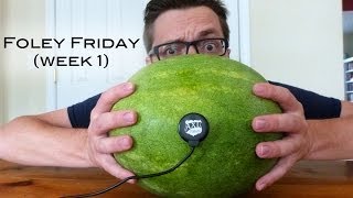 The Watermelon Bash - Foley Friday 1