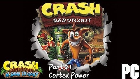 Crash Bandicoot 1 (N. Sane Trilogy) (PC) Part 21: Cortex Power