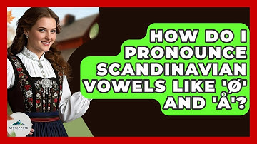 How Do I Pronounce Scandinavian Vowels Like 
