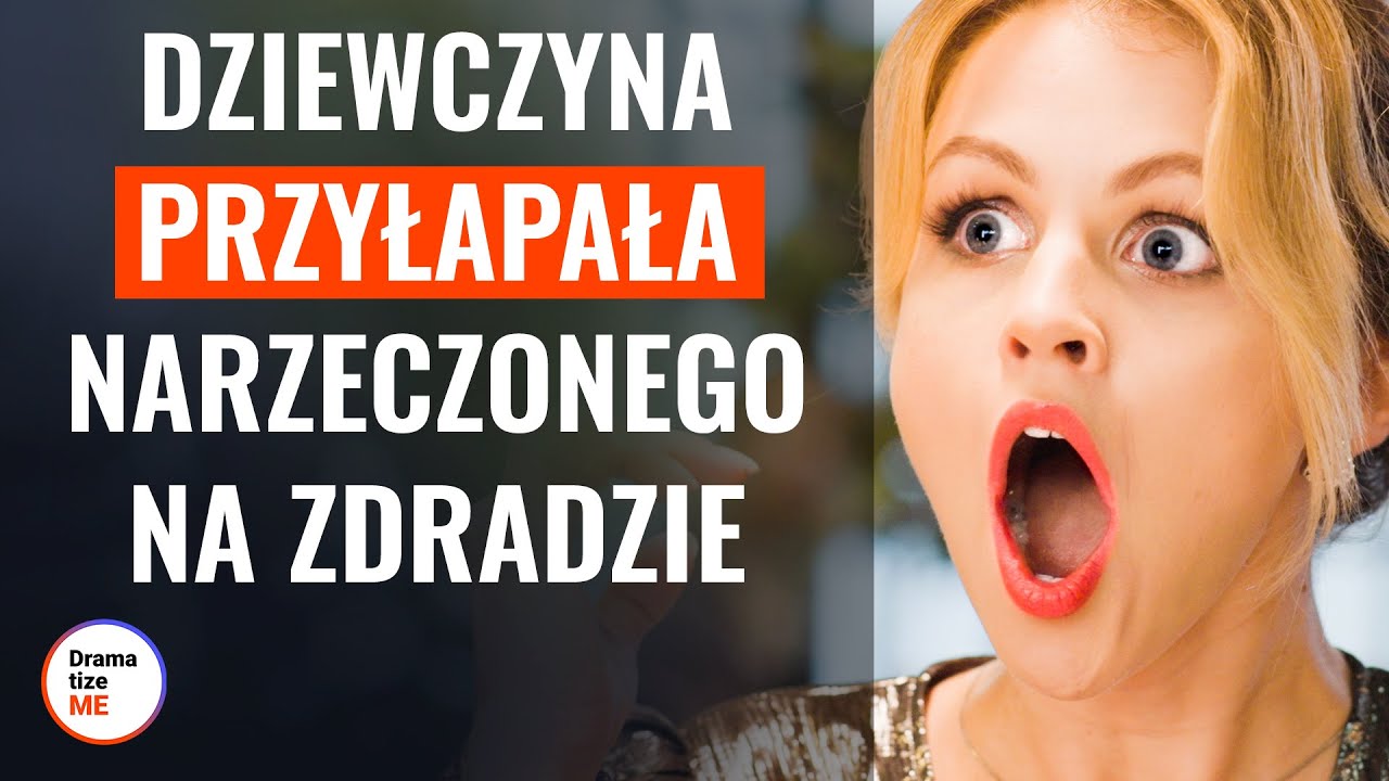 DZIEWCZYNA PRZYŁAPAŁA NARZECZONEGO NA ZDRADZIE | @DramatizeMe Polska