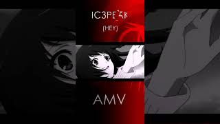 IC3PEAK - Hey | the another | AMV | Short