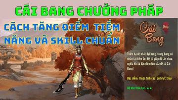 Võ Lâm Truyền Kỳ 1 Mobile - Chia sẽ cách tăng điểm tiềm năng và kỹ năng phái Cái Bang Chưởng