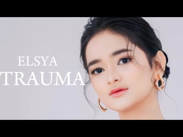 ELSYA feat AAN STORY - TRAUMA ( Lirik Lagu ) Official Lirik class=