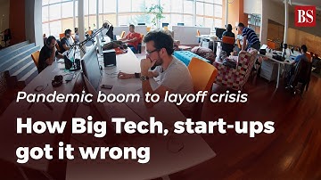 Pandemic boom to layoff crisis: How big tech and startups got it wrong
