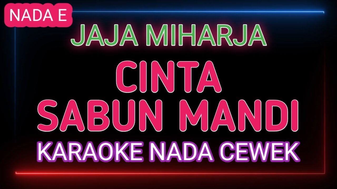 CINTA SABUN MANDI - Karaoke Nada Wanita - Jaja Miharja