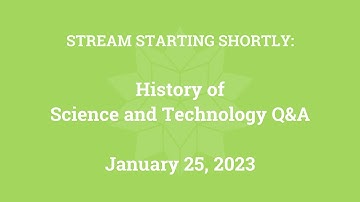 History of Science and Technology Q&A (January 25, 2023)
