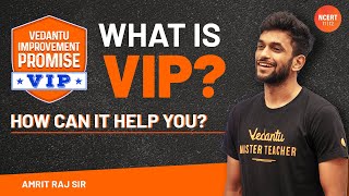 What is VIP? How Can it Help You? Find all About Vedantu Improvement Promise | Vedantu NCERT 11&12