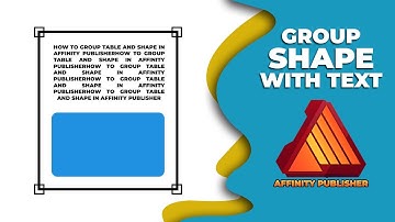 How to group a shape with text in Affinity publisher
