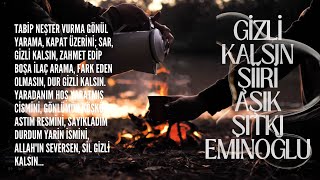 Şiir GİZLİ KALSIN - Şair AŞIK SITKI EMİNOĞLU Resimi