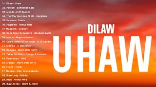 Dilaw - Uhaw (Tayong Lahat) | Tagalog Love Songs Top Trends - New OPM Playlist 2023