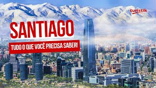 Santiago do Chile: Tudo o que você precisa saber antes de viajar! | Passeios em Sanitago | Chile