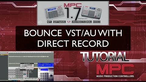 MPC Software v1.7 (Bounce VST/AU) with Direct Record Tutorial