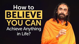 Realize this to Believe You can Achieve Anything in Life  Swami Mukundananda Life Motivation