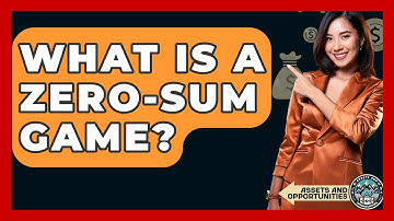 What Is A Zero-Sum Game? - AssetsandOpportunity.org