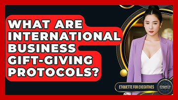 What Are International Business Gift-giving Protocols? - Etiquette for Executives
