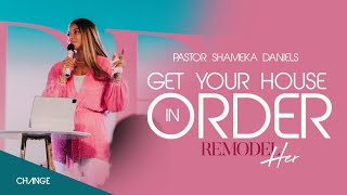 Get Your House In Order || Change Church || Pastor Shameka Daniels