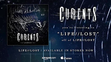 CURRENTS - Life // Lost