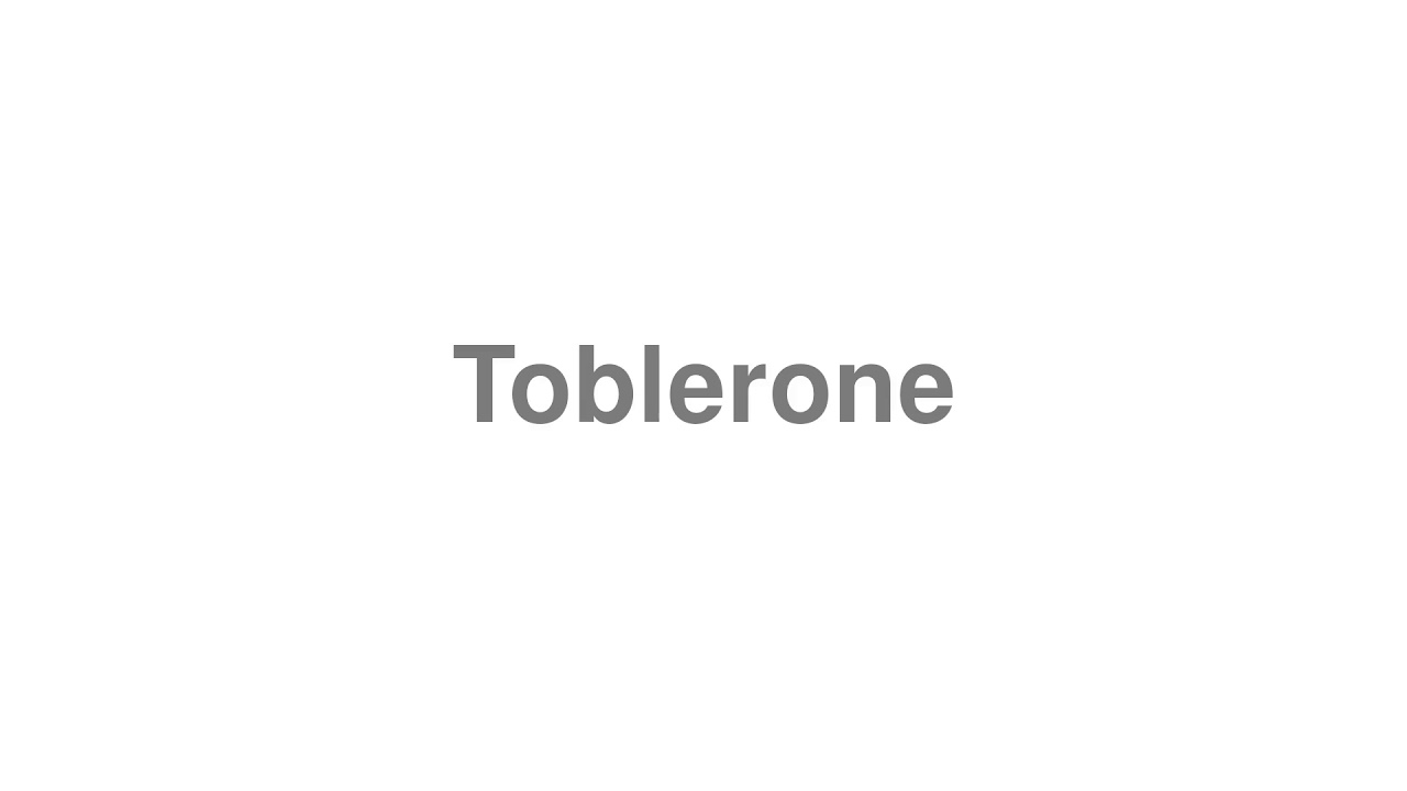 How to Pronounce "Toblerone"