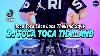 DJ TOCA TOCA LOCA LOCA THAILAND STYLE REMIX VIRAL TIKTOK TERBARU 2023