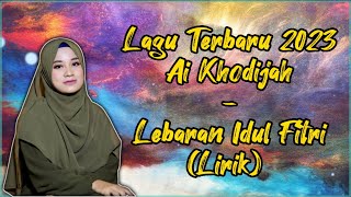 Ai Khodijah - Lebaran (Idul Fitri) Lirik. Lagu Terbaru 2023🔥🔥❤️