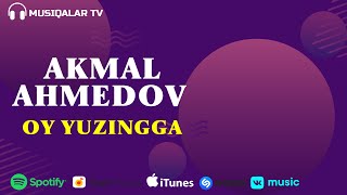 Akmal Ahmedov - Oy Yuzingga (Audio)