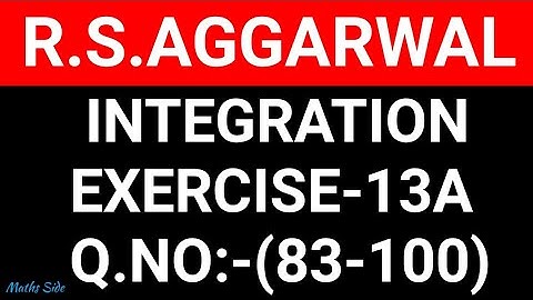 Ex-13A(83-100),Class-12 Maths R.S.Aggarwal ||Integration || Maths Side