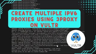 Tutorial: Create Multiple IPv6 Proxies Using 3proxy on VULTR