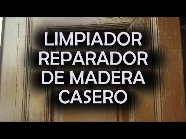 Menos de 20 centimos Limpiador Reparador de madera casero 