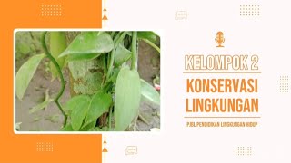 PJBL PENDIDIKAN LINGKUNGAN HIDUP | KONSERVASI LINGKUNGAN | KELOMPOK 2