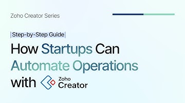 How Startups Can Automate Operations with Zoho Creator