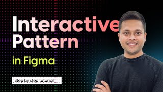 Design Interactive pattern in #figma | Advance visual design