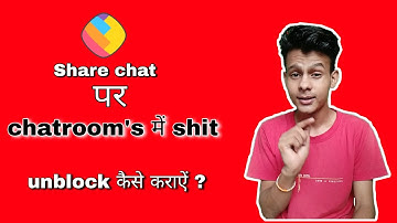 Share Chat Par Chatroom Main Sheet  unblock Kaise karaye