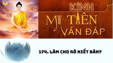 174. Làm cho rõ Niết Bàn | Kinh Mi Tiên Vấn Đáp