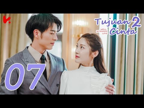 【INDO SUB】 Well Intended Love S2 (Tujuan Cinta S2) EP07 | Xu Kai Cheng, Wang Shuang