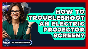 How To Troubleshoot An Electric Projector Screen? - NextGen Viewing and Audio