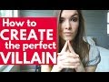 How to Create the Perfect Villain