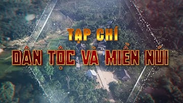 Tạp chí Dân tộc và miền núi  (10.11.2024) | Truyền hình Quảng Trị