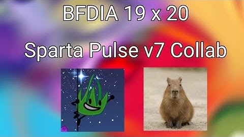 BFDIA 19-20 -- Sparta Pulse V7 Collab(The first remix for this summer)