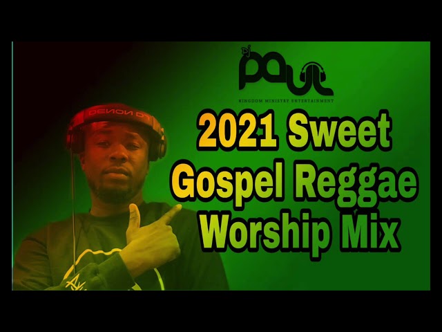Dj Paul 2021 Sweet Gospel Reggae Worship Mix, Vol 11 (Worship Covers) (Reggae Version)🙌🏾💯💥💥💥💥 class=