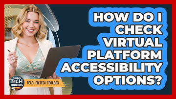 How Do I Check Virtual Platform Accessibility Options?