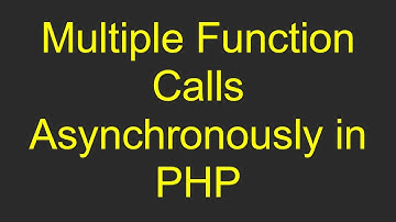 Multiple Function Calls Asynchronously in PHP