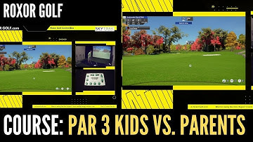 Roxor Golf - Skytrak TGC2019 - Par 3 Kids Vs. Parents
