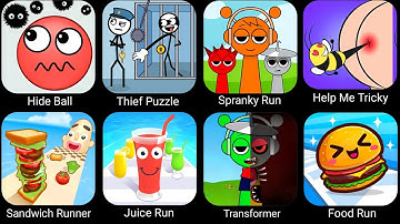 Hide Ball,Thief Puzzle,Spranky Run,Help Me Tricky Story,Sandwich Runner,Juice Run