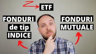 Fonduri Mutuale vs Fonduri de tip Indice vs ETF-uri