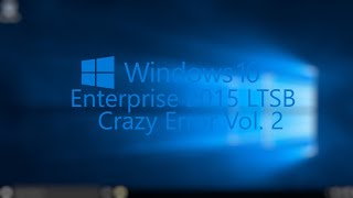 Windows 10 Enterprise 2015 Ltsb Crazy Error Vol. 2 720P60