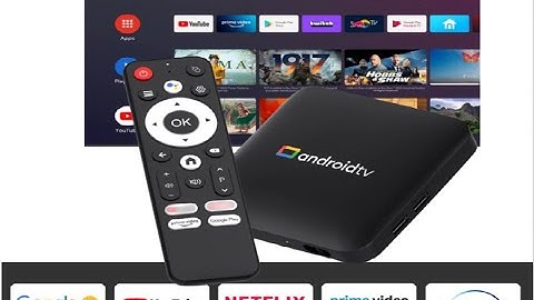 Review Box AndroidTV 14 - Biến Tivi thường thành tivi thông minh