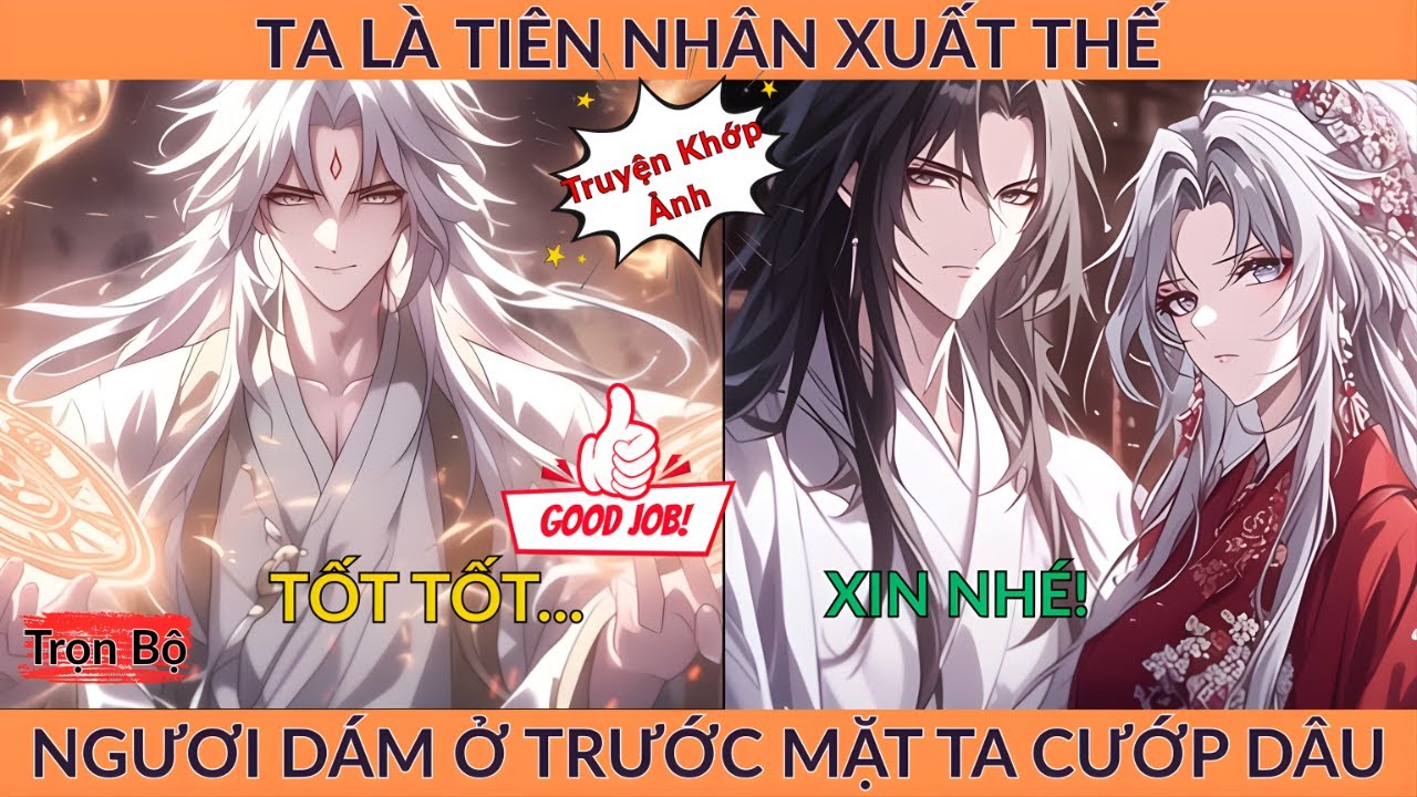 Full Tiên Hiệp: Ta Là Tiên Nhân Xuất Thế, Ngươi Dám Ở Trước Mặt Ta Cướp Dâu?