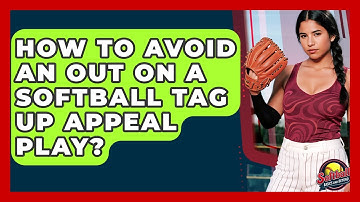 How To Avoid An Out On A Softball Tag Up Appeal Play? - Softball Basics and Beyond