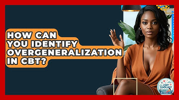 How Can You Identify Overgeneralization In CBT? - CBT Toolkit